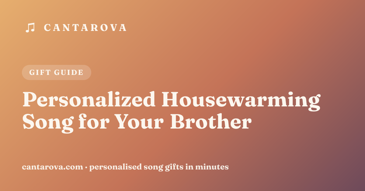 Personalized Housewarming Song for Your Brother