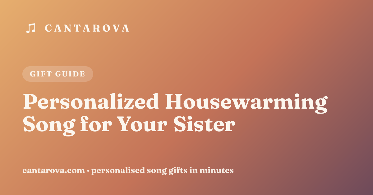 Personalized Housewarming Song for Your Sister