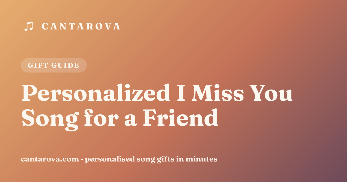 Personalized I Miss You Song for a Friend