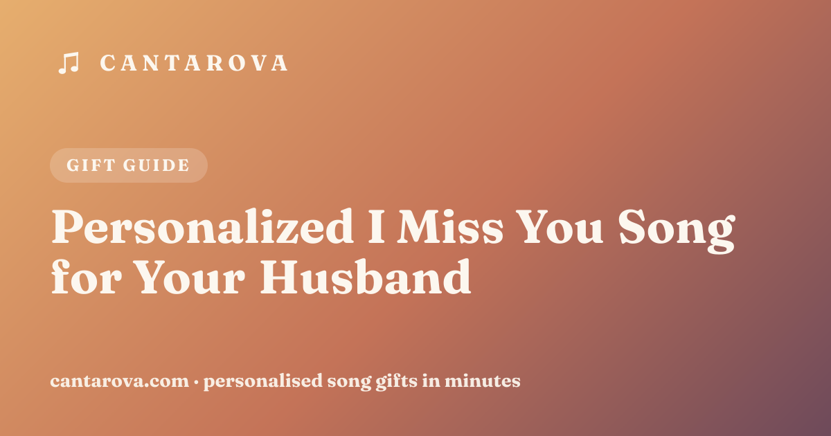 Personalized I Miss You Song for Your Husband