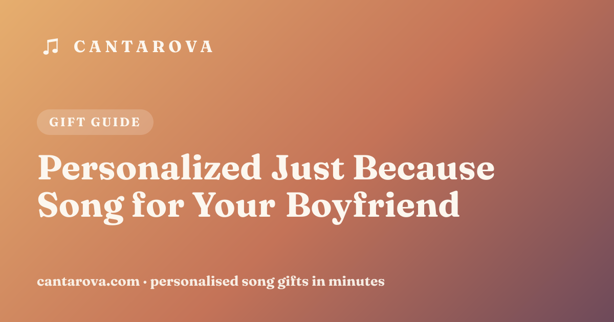 Personalized Just Because Song for Your Boyfriend
