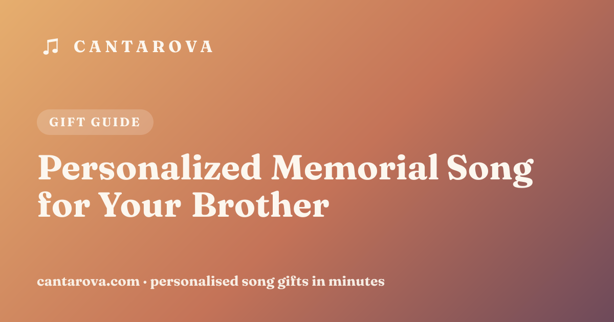 Personalized Memorial Song for Your Brother