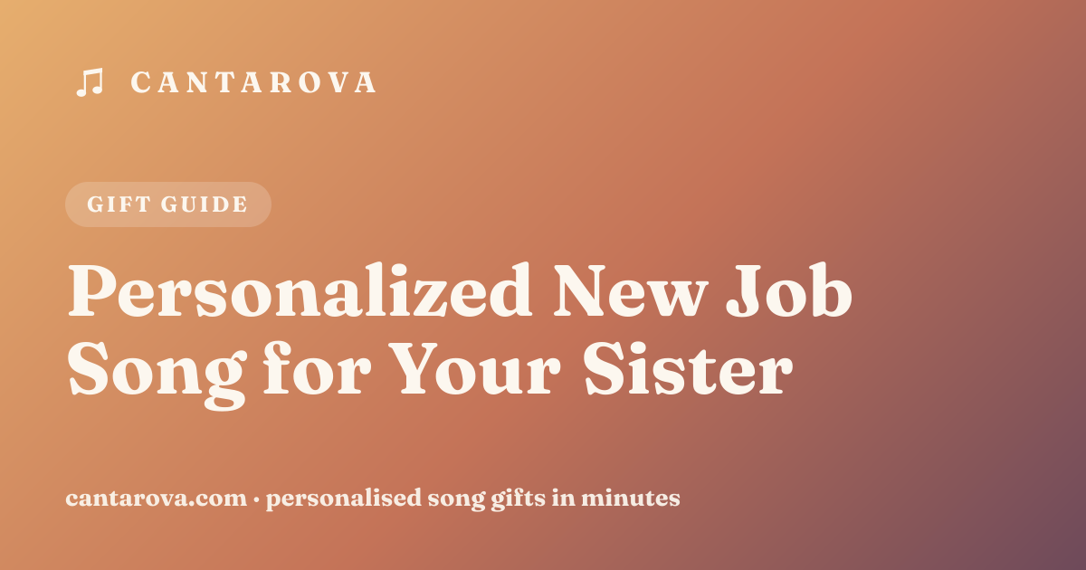 Personalized New Job Song for Your Sister