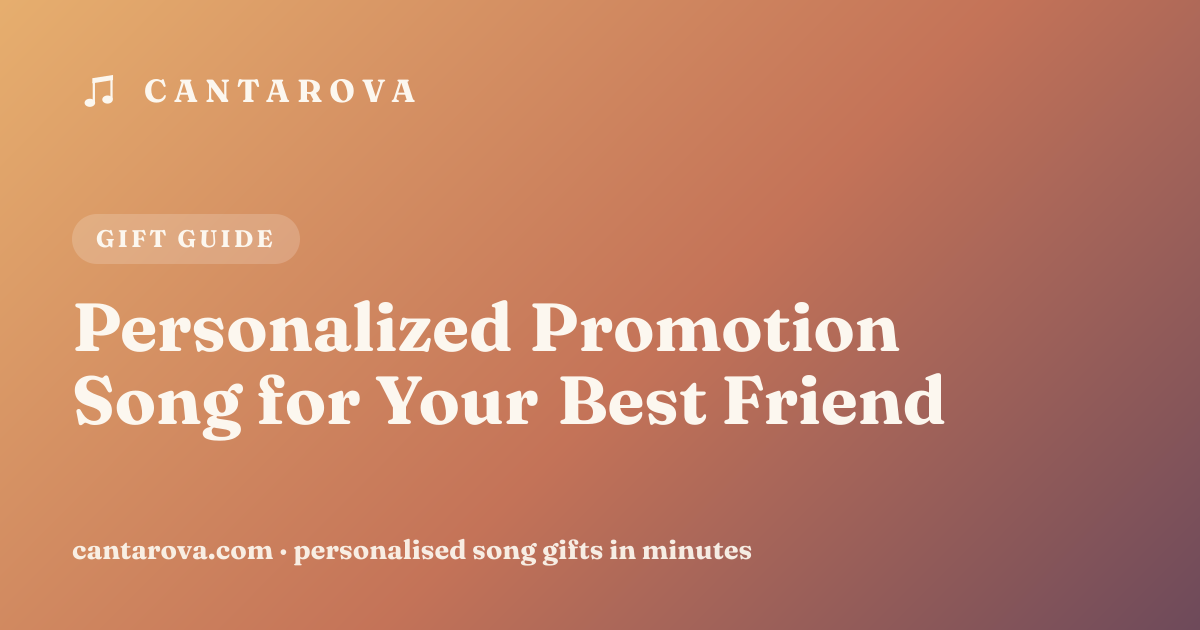 Personalized Promotion Song for Your Best Friend