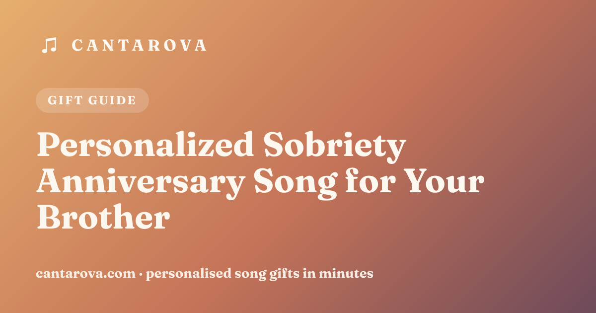 Personalized Sobriety Anniversary Song for Your Brother