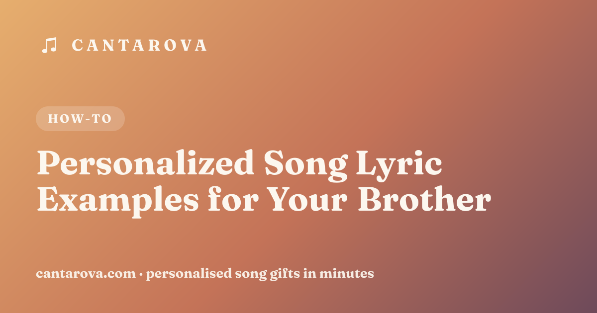 Personalized Song Lyric Examples for Your Brother