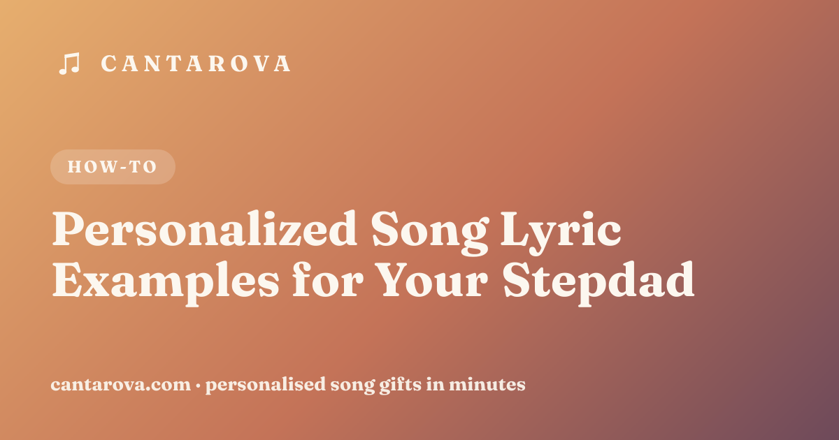 Personalized Song Lyric Examples for Your Stepdad
