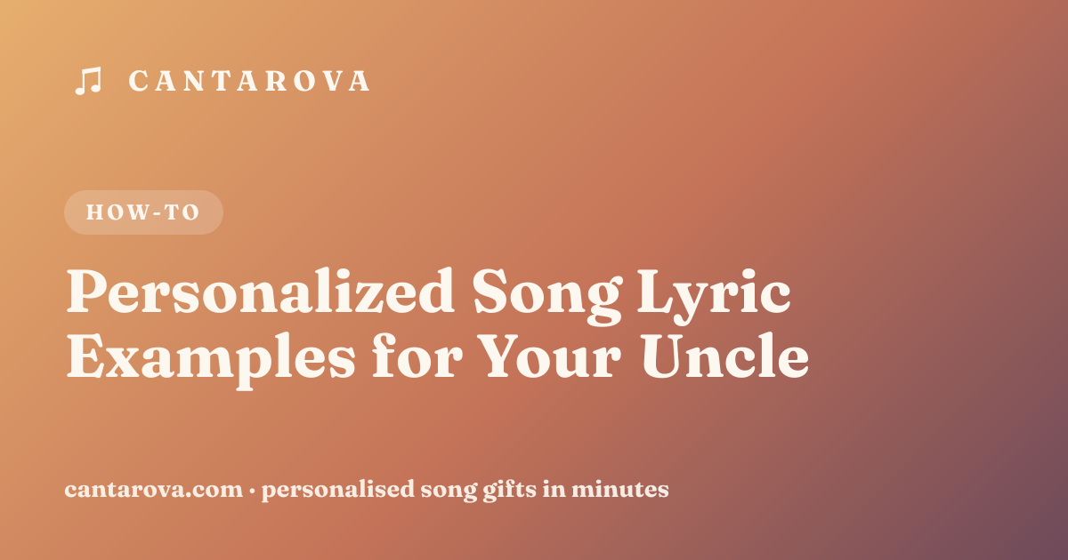 Personalized Song Lyric Examples for Your Uncle