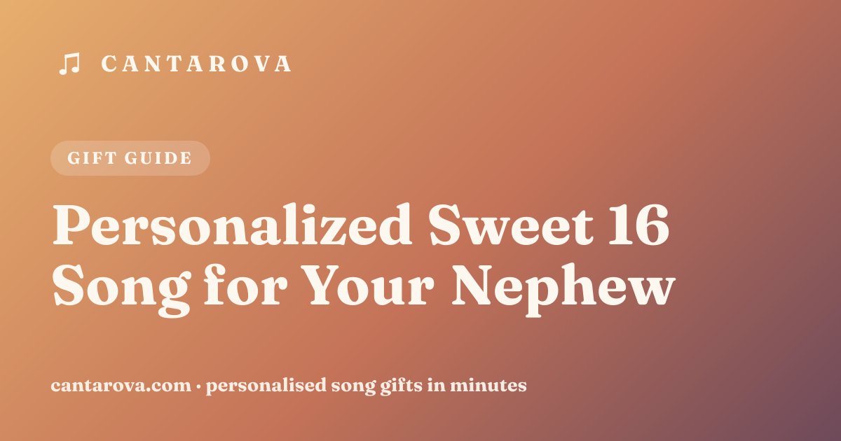 Personalized Sweet 16 Song for Your Nephew