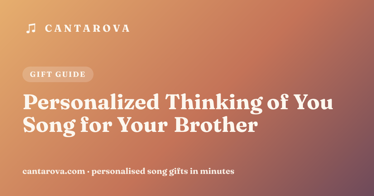 Personalized Thinking of You Song for Your Brother