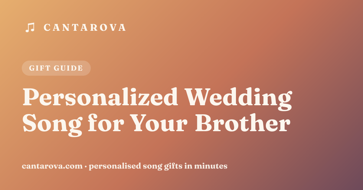 Personalized Wedding Song for Your Brother