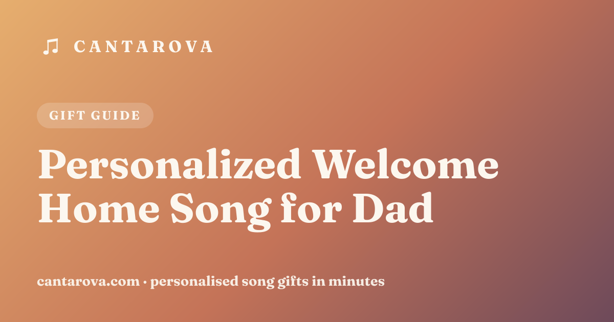 Personalized Welcome Home Song for Dad