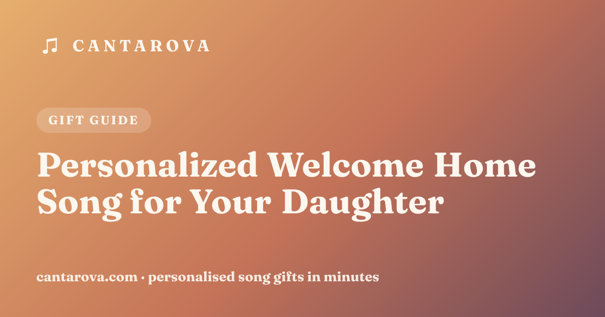 Personalized Welcome Home Song for Your Daughter