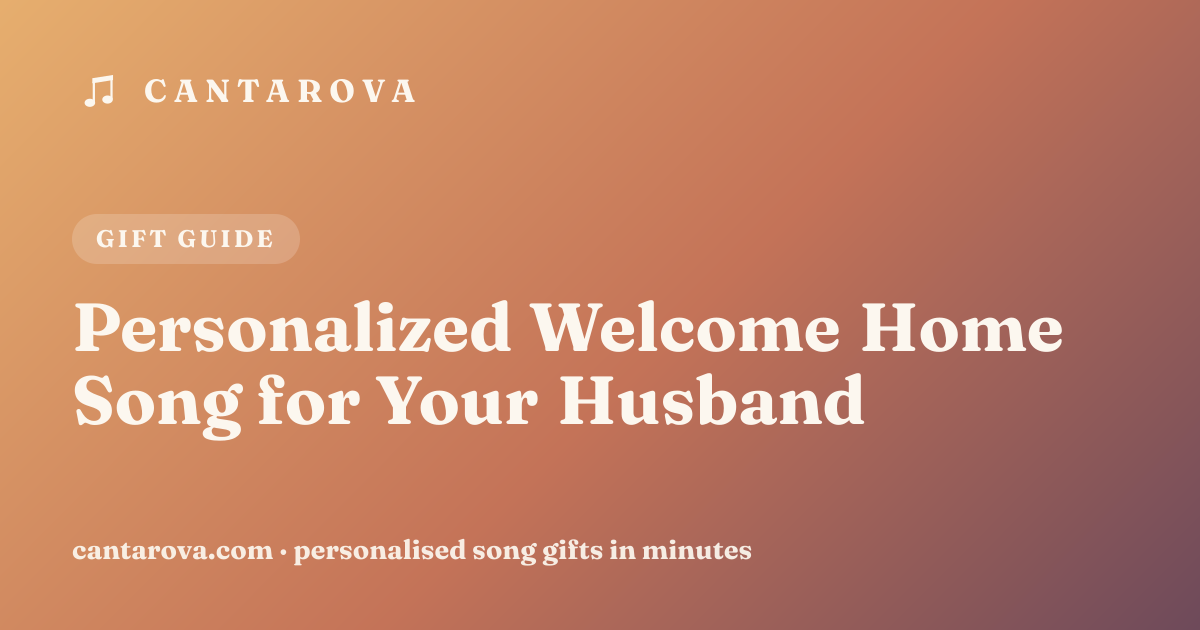 Personalized Welcome Home Song for Your Husband