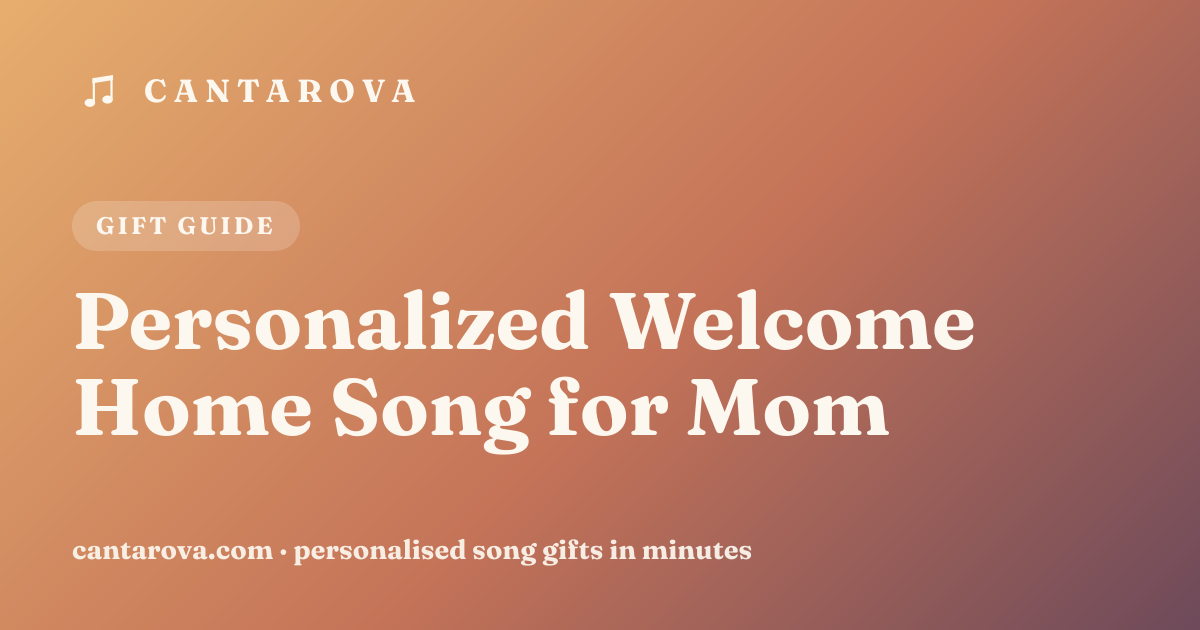Personalized Welcome Home Song for Mom
