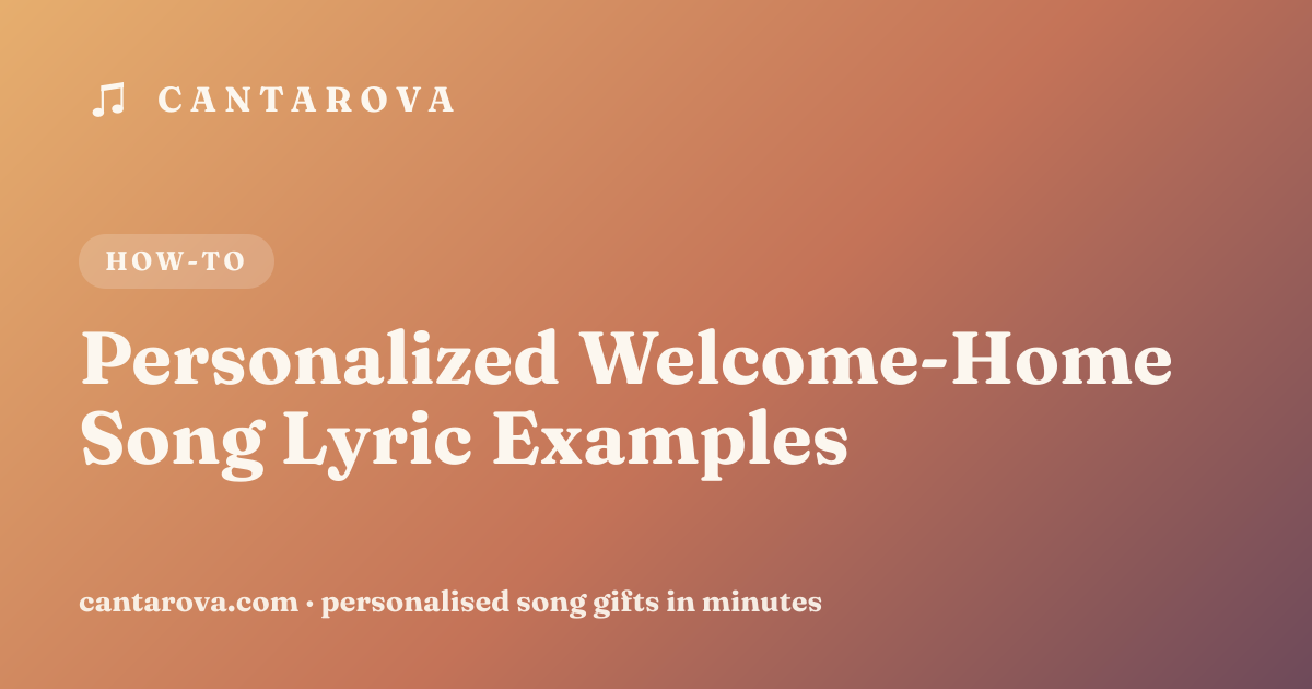 Personalized Welcome-Home Song Lyric Examples