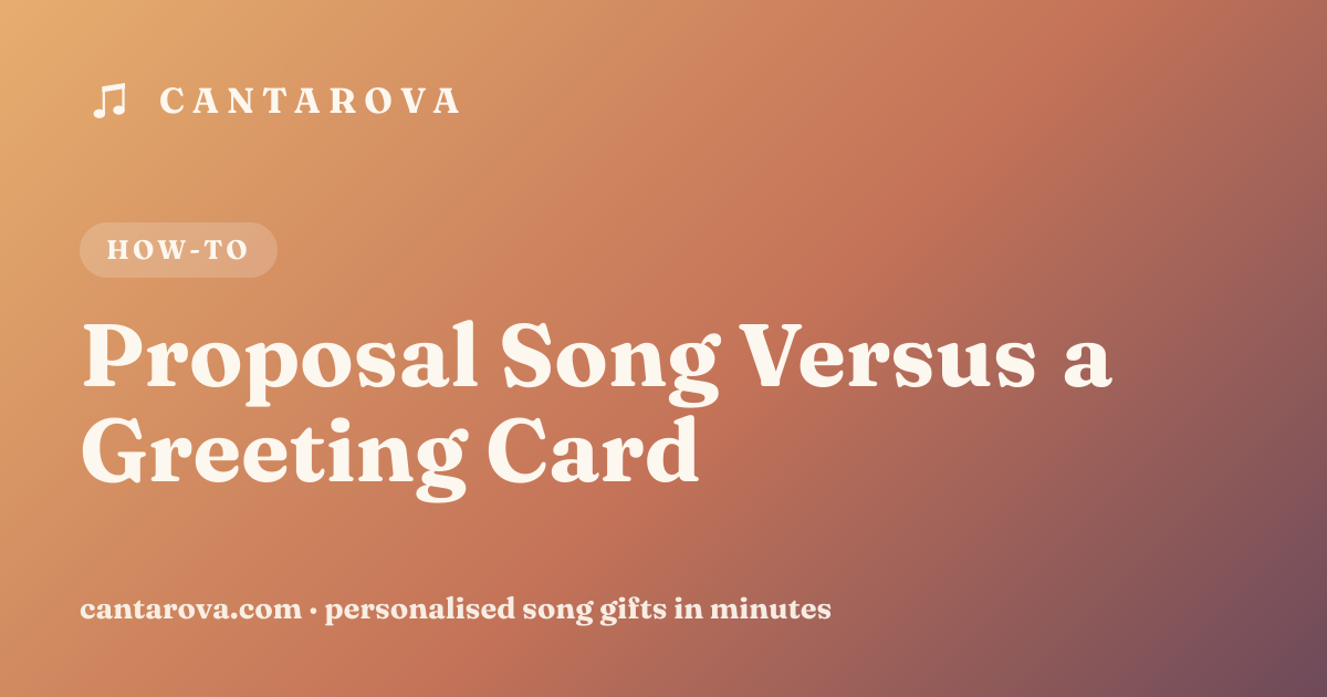Proposal Song Versus a Greeting Card
