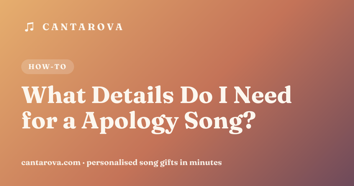 What Details Do I Need for a Apology Song?