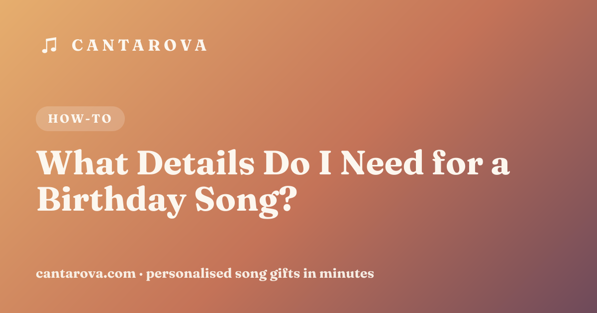 What Details Do I Need for a Birthday Song?