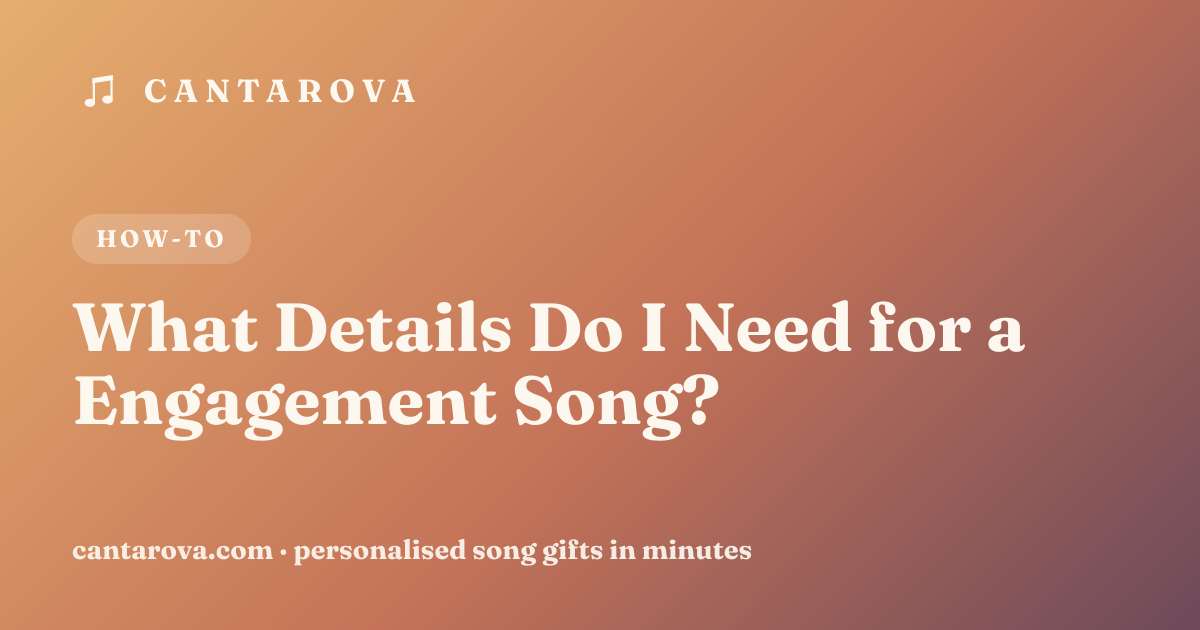 What Details Do I Need for a Engagement Song?