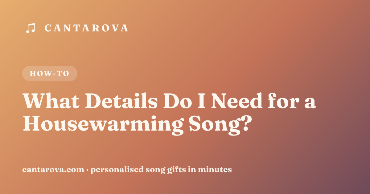 What Details Do I Need for a Housewarming Song?