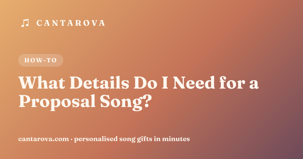 What Details Do I Need for a Proposal Song?