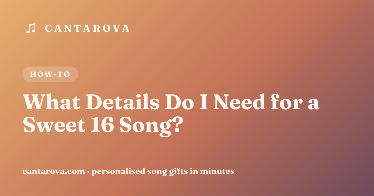 What Details Do I Need for a Sweet 16 Song?