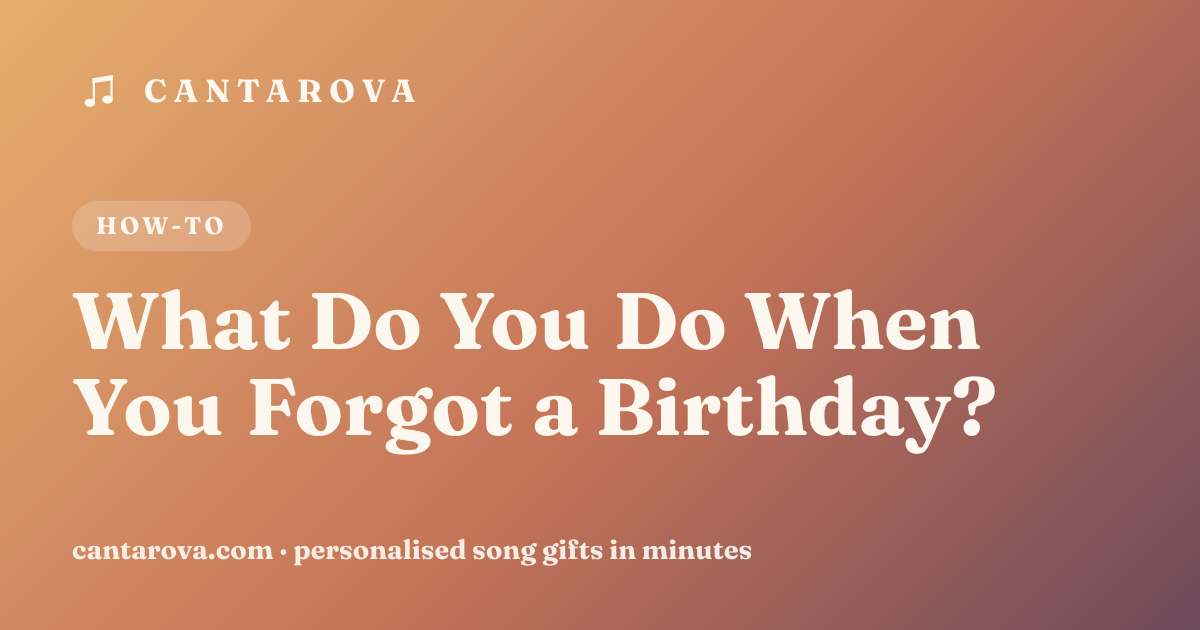 What Do You Do When You Forgot a Birthday?