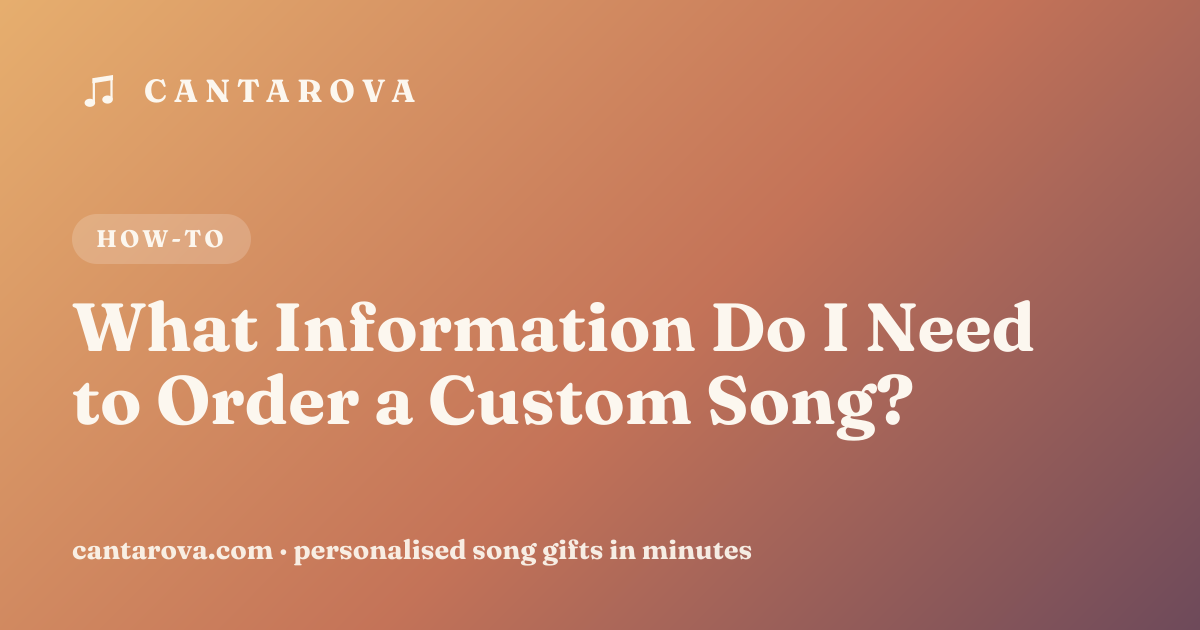 What Information Do I Need to Order a Custom Song?