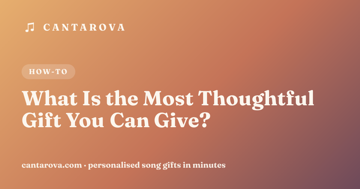 What Is the Most Thoughtful Gift You Can Give?