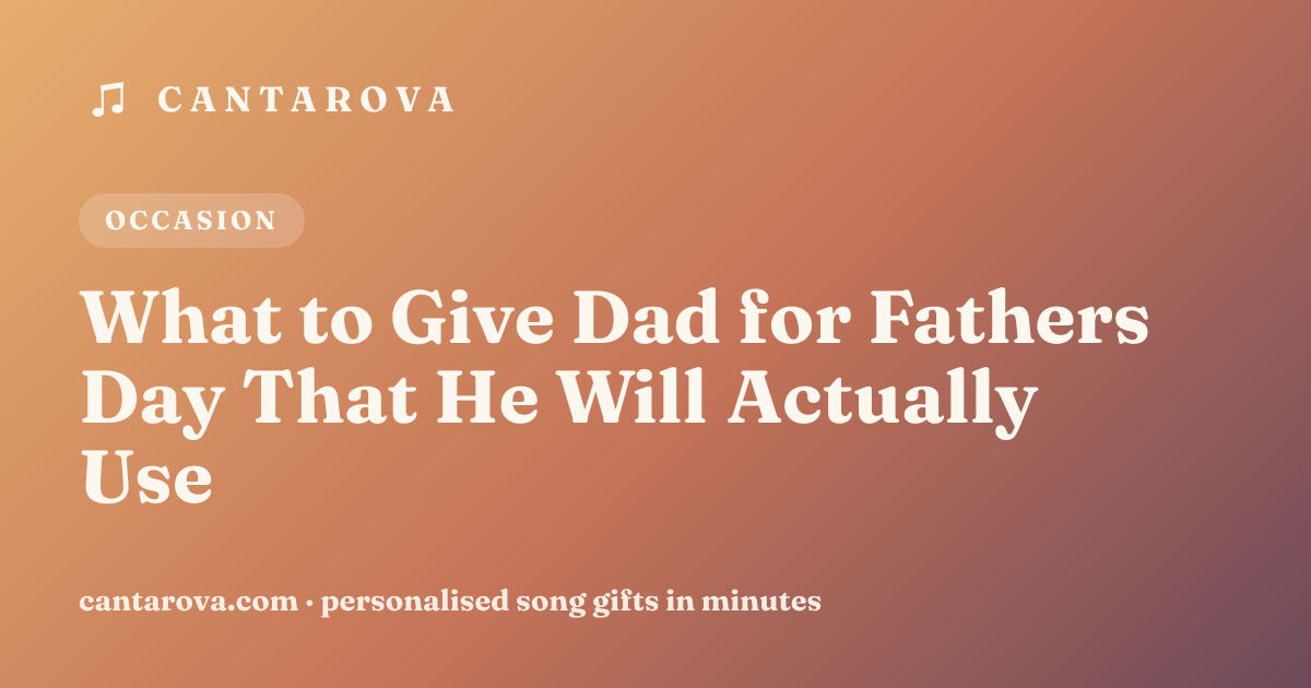 What to Give Dad for Fathers Day That He Will Actually Use