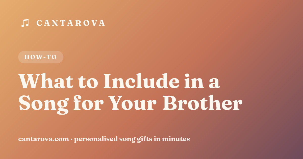 What to Include in a Song for Your Brother