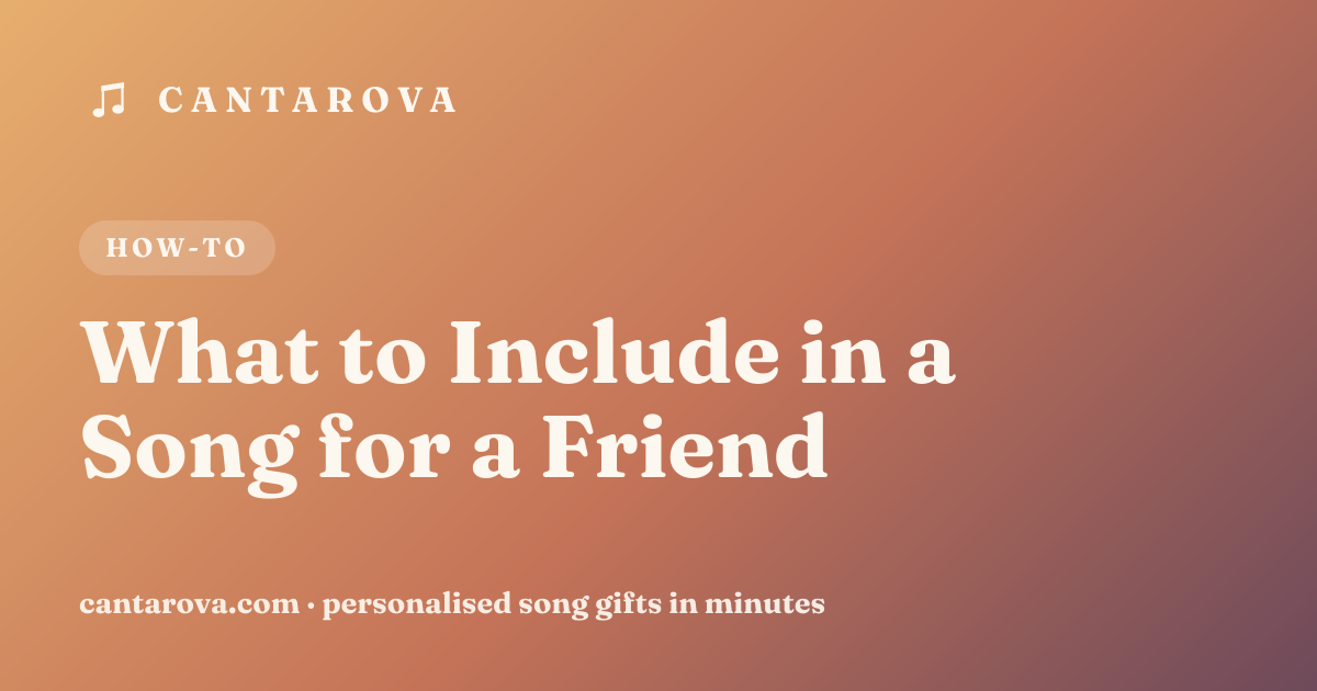 What to Include in a Song for a Friend
