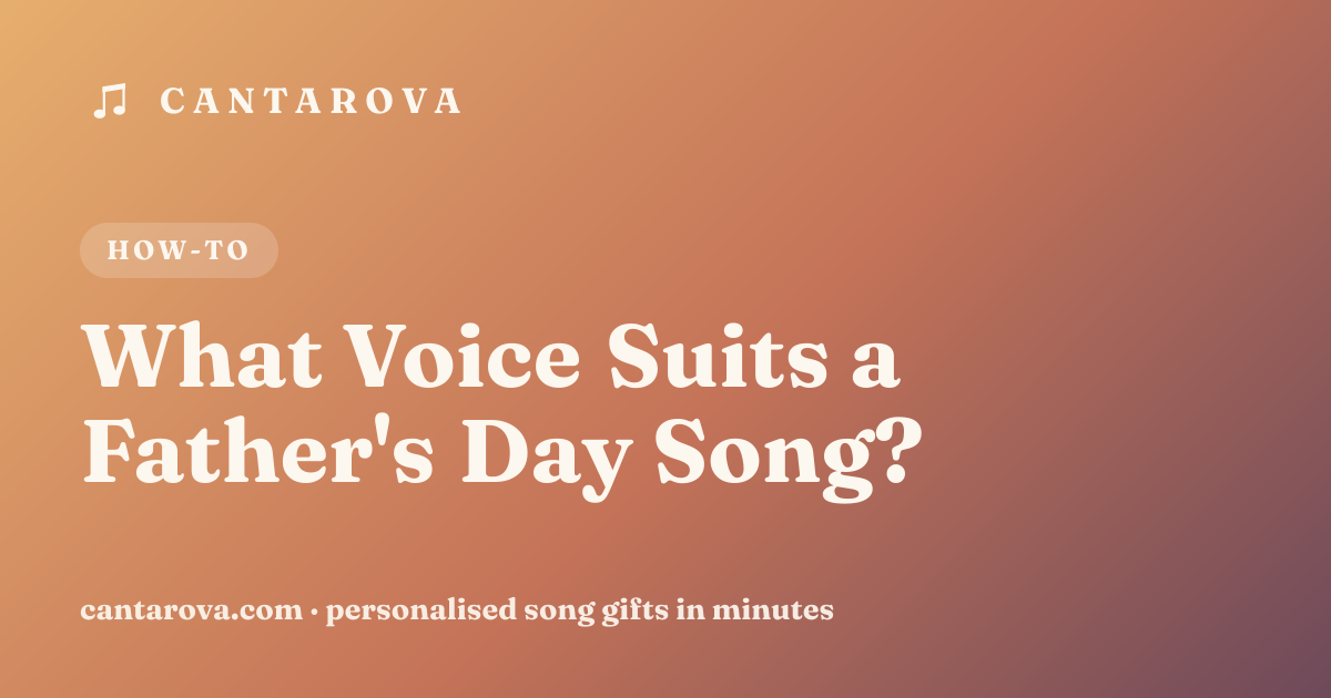 What Voice Suits a Father's Day Song?