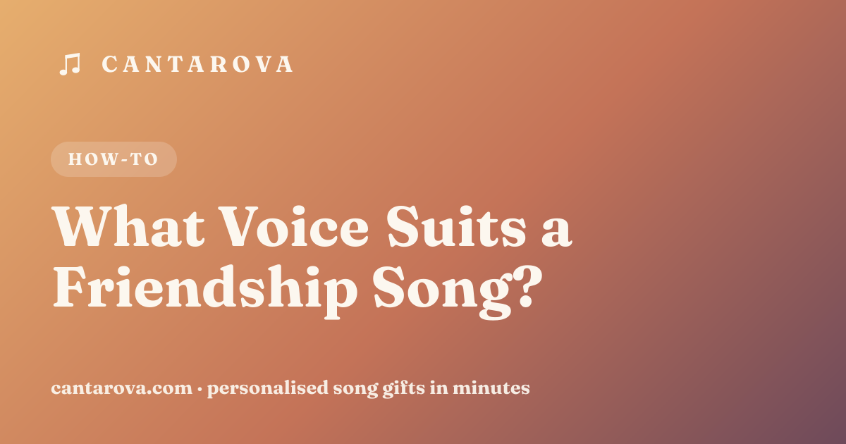 What Voice Suits a Friendship Song?