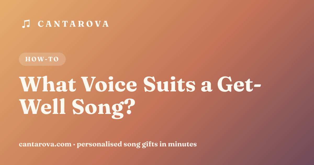 What Voice Suits a Get-Well Song?