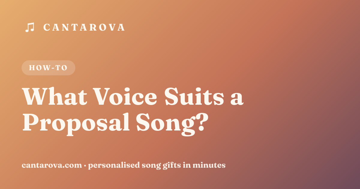 What Voice Suits a Proposal Song?