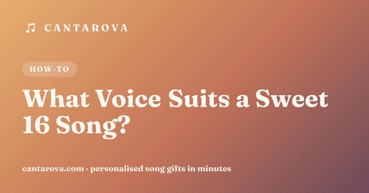 What Voice Suits a Sweet 16 Song?