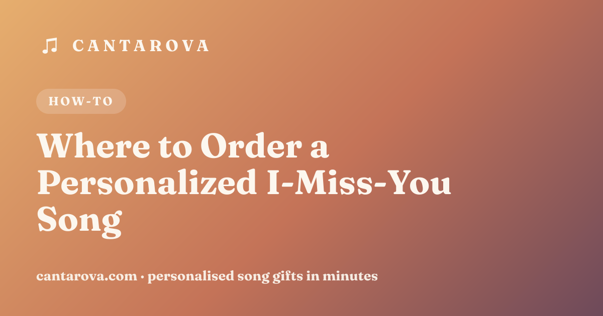 Where to Order a Personalized I-Miss-You Song