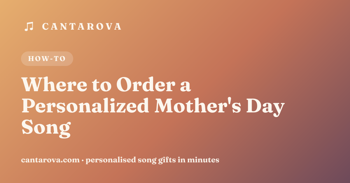 Where to Order a Personalized Mother's Day Song